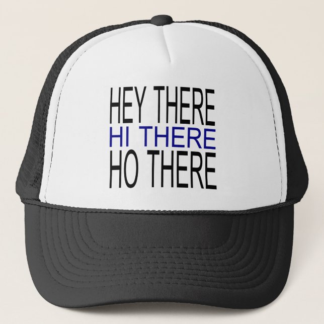 Hey there hi there ho there funny simple hat (Front)