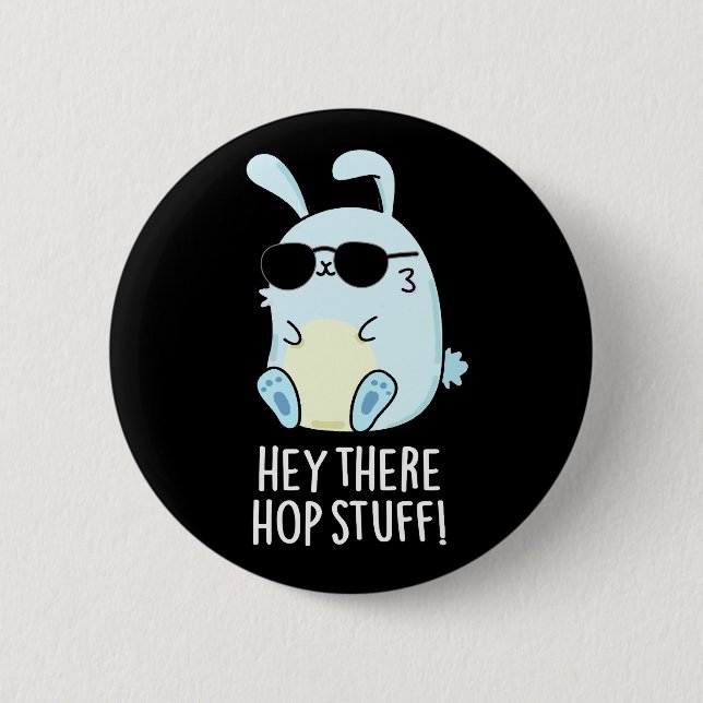Hey There Hop Stuff Funny Hot Rabbit Pun Dark BG 2 Inch Round Button (Front)
