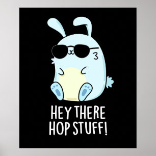 Hey There Hop Stuff Funny Hot Rabbit Pun Dark BG Poster