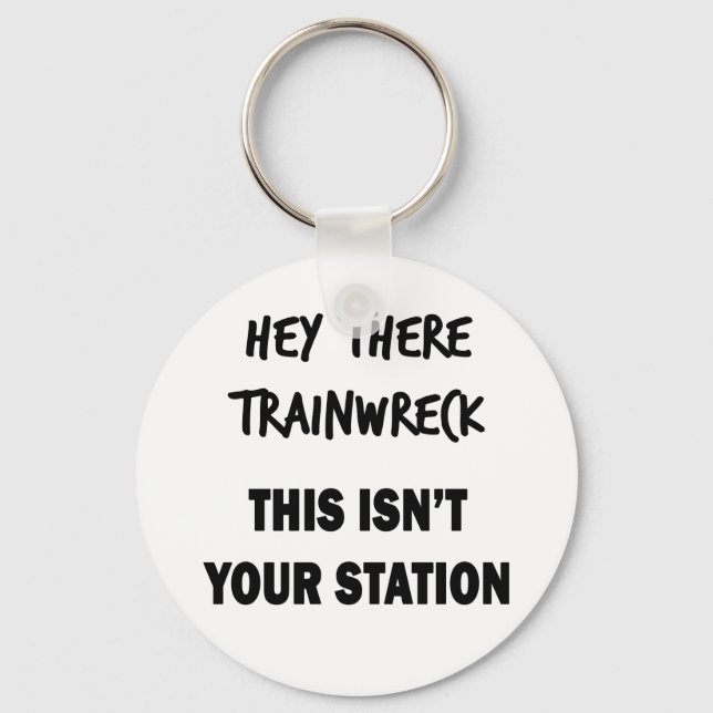 Hey There Trainwreck Keychain (Front)