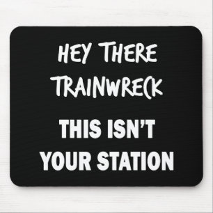 Hey There Trainwreck Mouse Pad