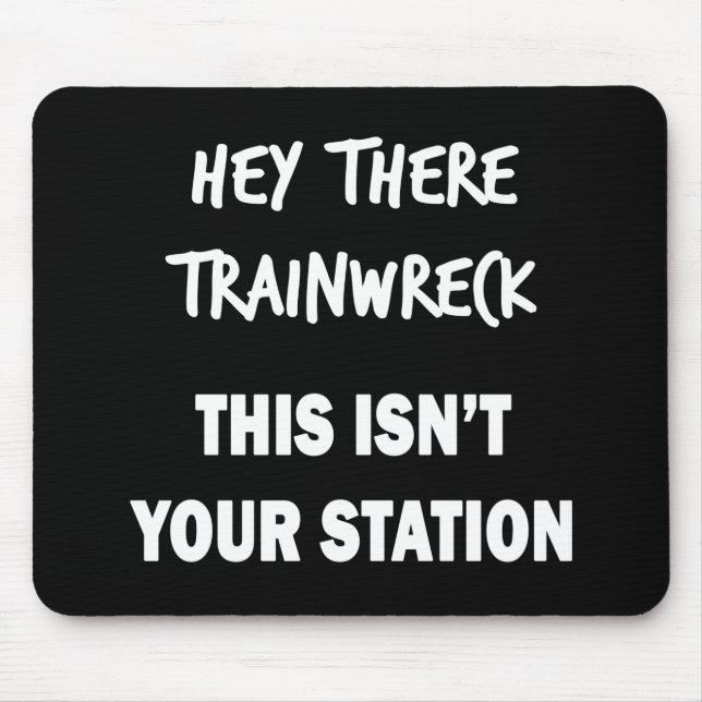Hey There Trainwreck Mouse Pad (Front)