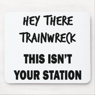 Hey There Trainwreck Mouse Pad