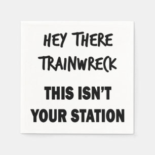 Hey There Trainwreck Napkin