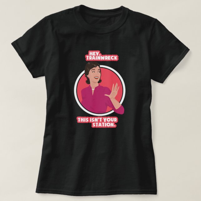 Hey, trainwreck. T-Shirt (Design Front)