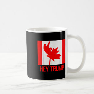 Hey Trump Canada Canadians For Trump Funny Design Coffee Mug