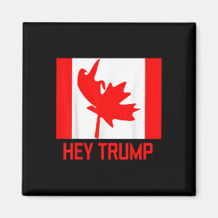 Hey Trump Canada Canadians For Trump Funny Design  Magnet