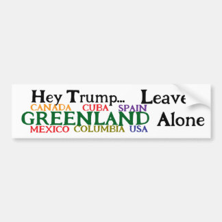 Hey Trump, Leave Greenland And Alone  Bumper Sticker