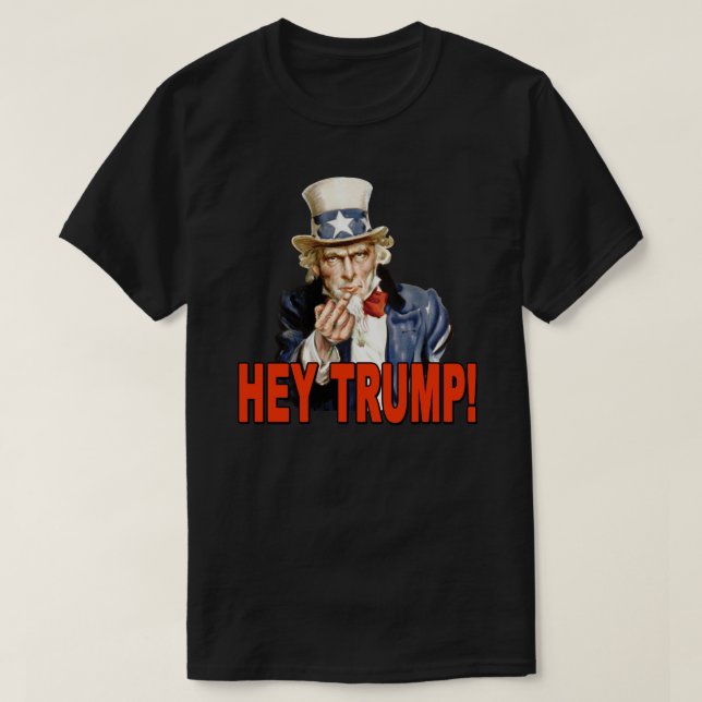 Hey Trump! Uncle Sam with Middle Finger Anti Trump T-Shirt (Design Front)