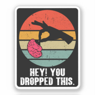 Hey You Dropped This Brain Funny Meme Joke Retro 