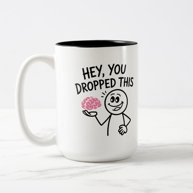 Hey, You Dropped This Funny Brain Meme Sarcastic Two-Tone Coffee Mug (Left)