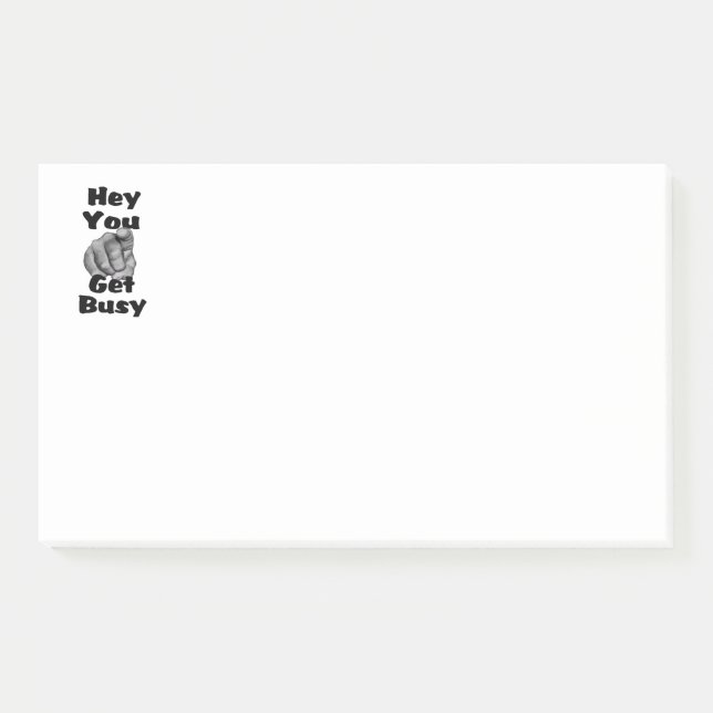 Hey You Get Busy Funny Post-it Notes (Front)