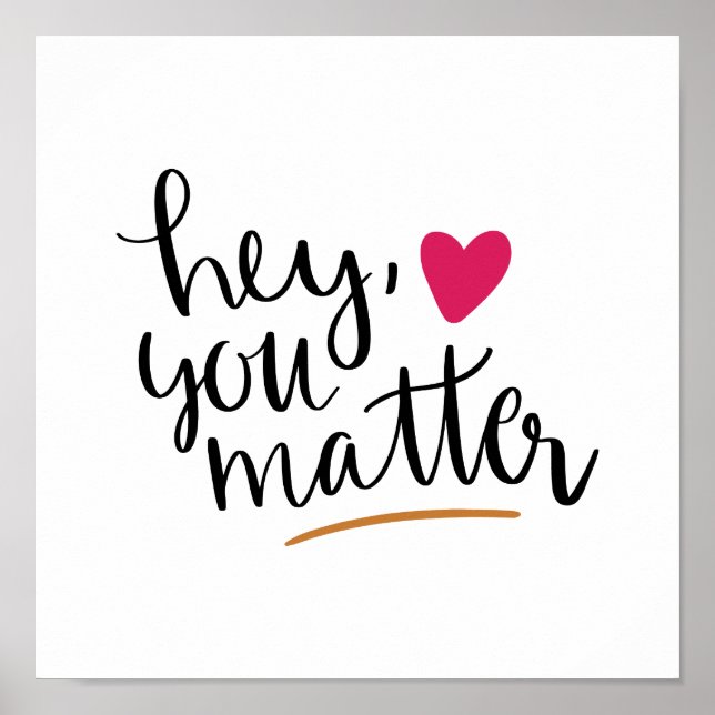 hey you matter, motivational,inspirational quote poster (Front)
