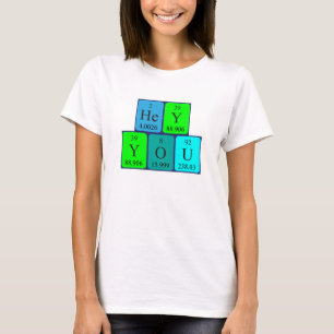 Hey You periodic table phrase shirt 2