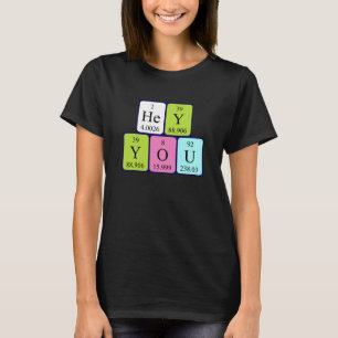 Hey You, Yes You periodic table phrase shirt 9