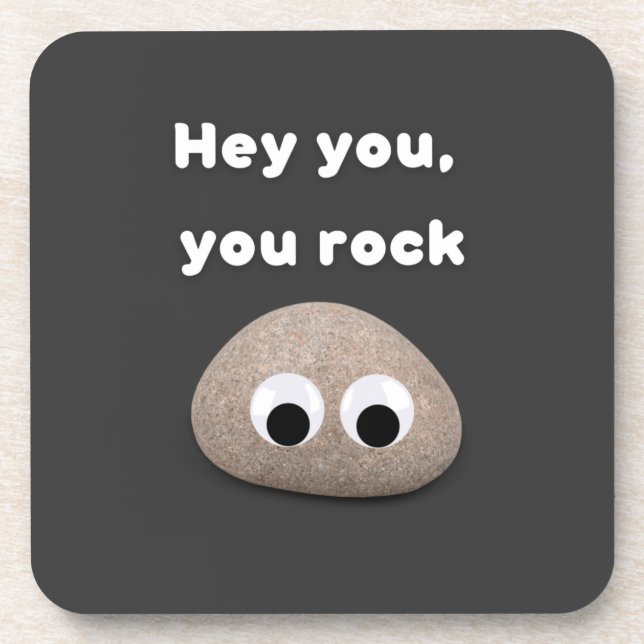 Hey you, you rock, rock with googly eyes coaster (Front)