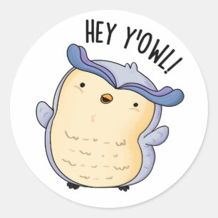 Hey Y'Owl Funny Owl Pun Classic Round Sticker