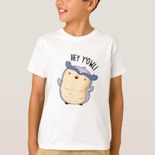 Hey Y'Owl Funny Owl Pun T-Shirt
