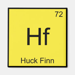 Hf - Huck Finn Funny Chemistry Element Symbol Tee Magnet