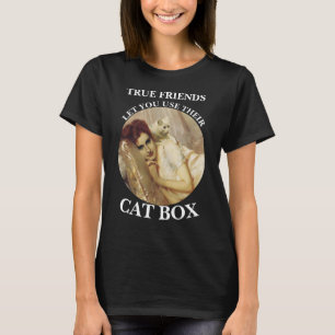 HG FW FV TRUE FRIENDS LET YOU USE THEIR CAT T-Shirt