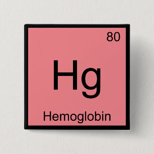 Hg - Hemoglobin Chemistry Element Symbol Blood Tee 2 Inch Square Button