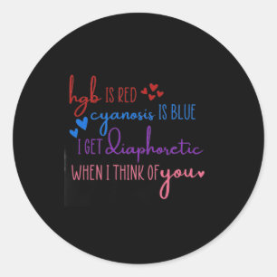 Hgb Is Red Cyanosis Is Blue Get Diaphoretic Nurse Classic Round Sticker
