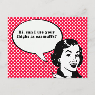 HI, CAN I USE YOUR THIGHS AS EARMUFFS POSTCARD