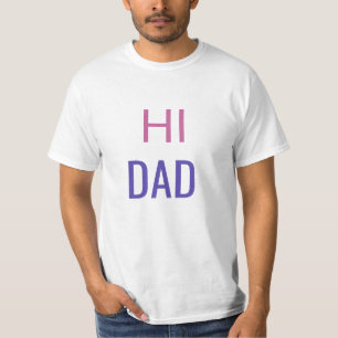 Hi dad funny dad t-shirt