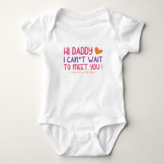 Hi daddy i can't wait to meet you bodysuit