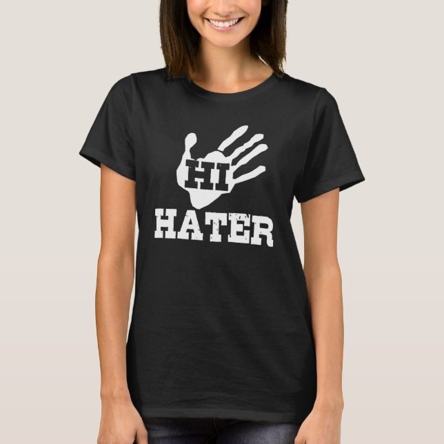 Hi Hater T-Shirt (Front)