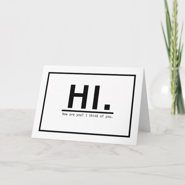 Hi How Are You I Think Of You Custom Greeting Card (Front)