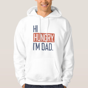 Hi Hungry I’m Dad Hoodie