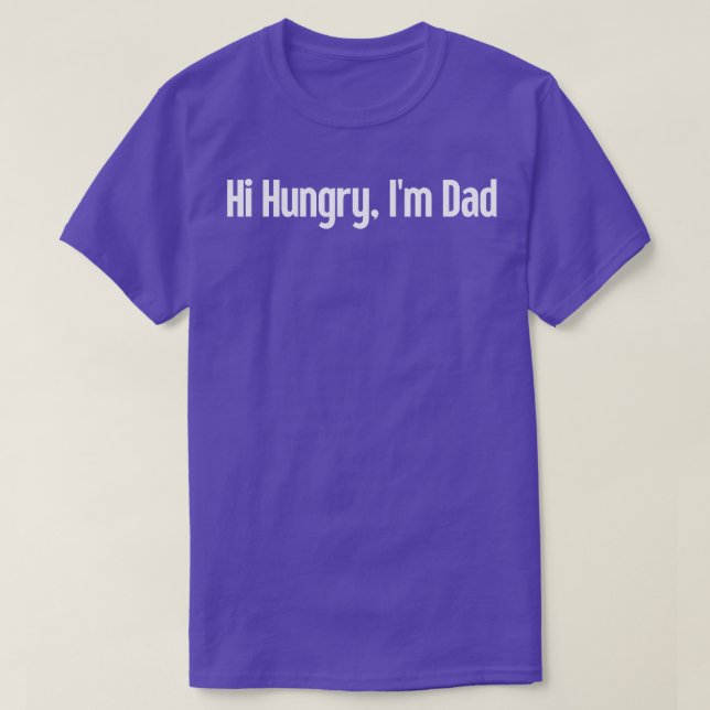 Hi Hungry Im Dad 15 T-Shirt (Design Front)