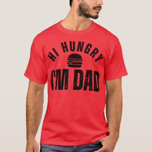 Hi Hungry Im Dad 15 T-Shirt