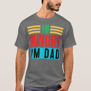 Hi Hungry Im Dad 42 T-Shirt