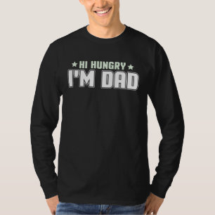 Hi Hungry, I'm Dad Men Dad Joke T-Shirt
