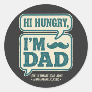 Hi Hungry I'm Dad Tee - Happy Father Day Gift  Classic Round Sticker