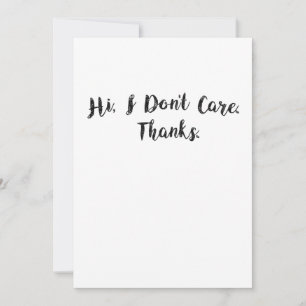 Hi I Don't Care Thanks Funny Thank You Card