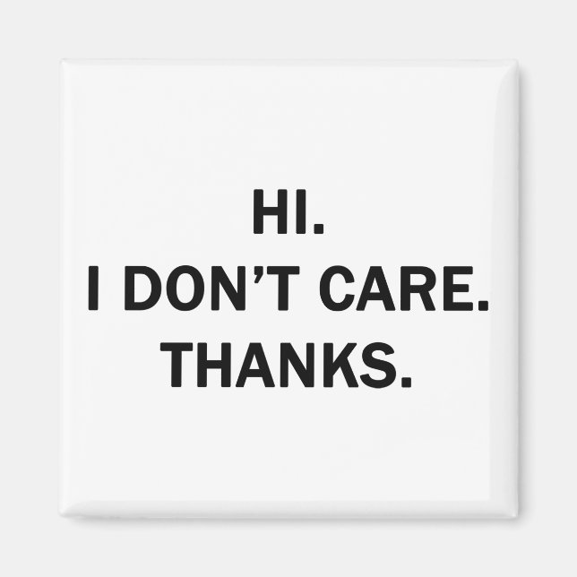 Hi. I Don't Care. Thanks. Magnet (Front)