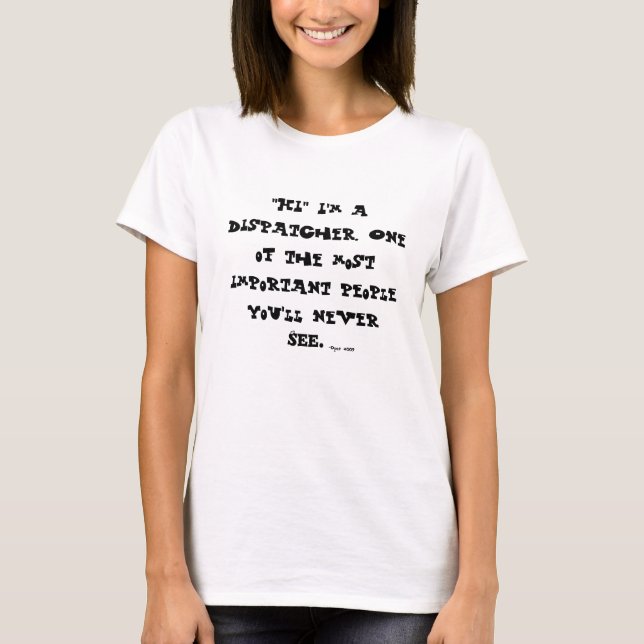 "HI" I'm a dispatcher (T-shirt) T-Shirt (Front)
