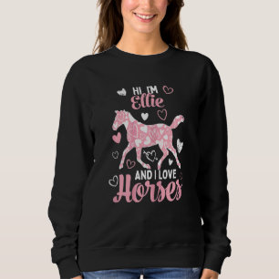 Hi I'm Ellie And I Love Horses Cute Heart Pattern Sweatshirt