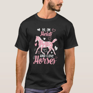Hi I'm Heidi And I Love Horses  Cute Heart Pattern T-Shirt