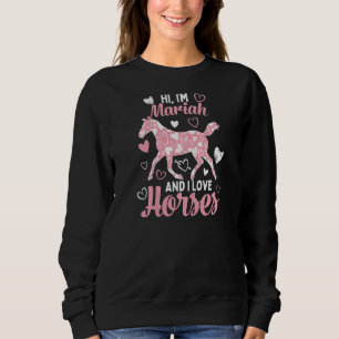 Hi I'm Mariah And I Love Horses Cute Heart Patter Sweatshirt