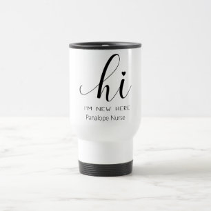Hi, I'm new here Nurse Travel Mug