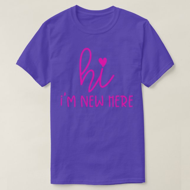 Hi Im New Here T-Shirt (Design Front)