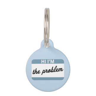 Hi I'm the Problem Blue Pet Tag