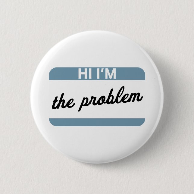 Hi I'm the Problem Button (Front)