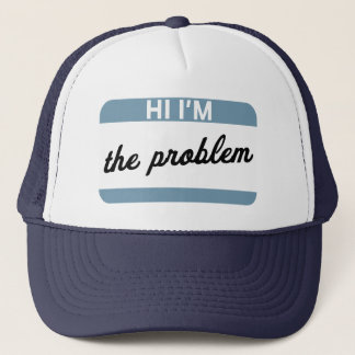 Hi I'm the Problem Trucker Hat