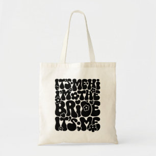 Hi It’s Me, I’m the Bride” Newly Engaged Tote Bag