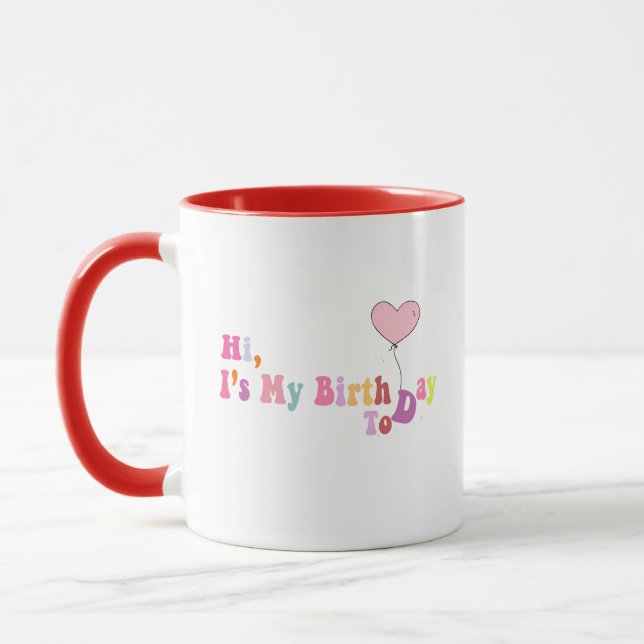 Hi, It’s My Birthday Today – Fun Celebration Mug (Gauche)